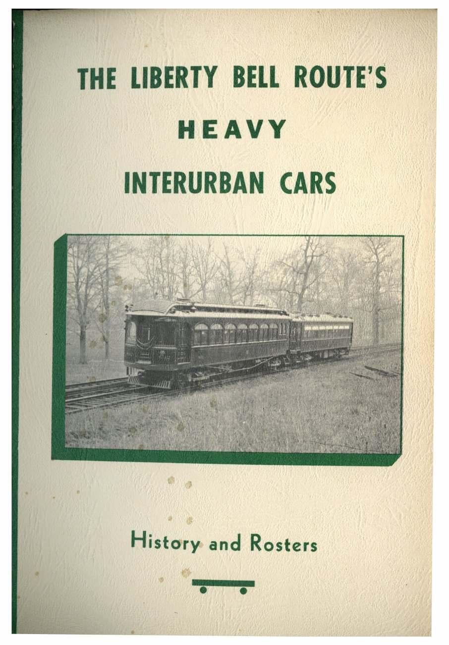 The Liberty Bell Route’s Heavy Interurban Cars – History and Rosters